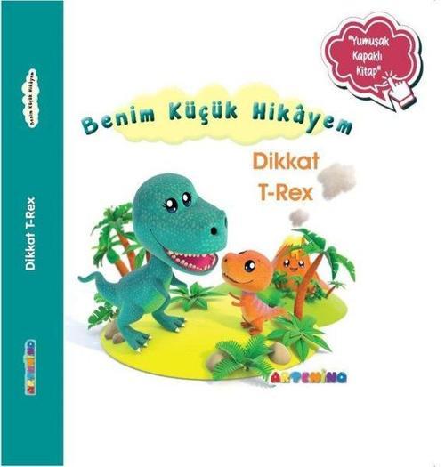 Benim Küçük Hikayem Dikkat T-Rex / Sünger Kapaklı Bebek Hikayesi