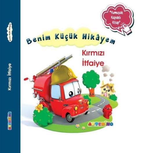 Benim Küçük Hikayem Kırmızı İtfaiye / Sünger Kapaklı Bebek Hikayesi