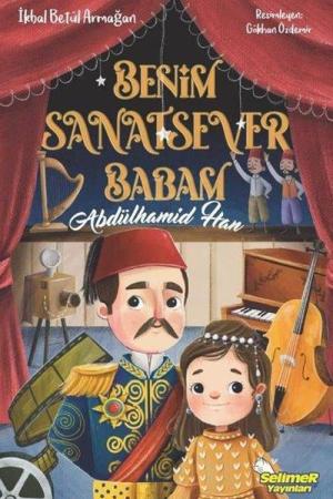 Benim Sanatsever Babam Abdülhamid Han