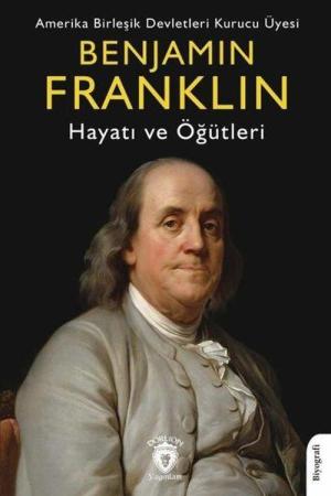 Benjamin Franklin Hayatı ve Öğütleri
