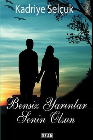 Bensiz Yarınlar Senin Olsun
