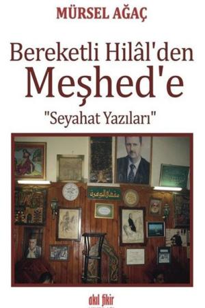 Bereketli Hilal'den Meşhed'e Seyahat Yazıları
