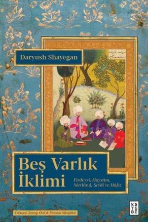 Beş Varlık İklimi / Firdevsi, Hayyam, Mevlana, Sa'di ve Hafız