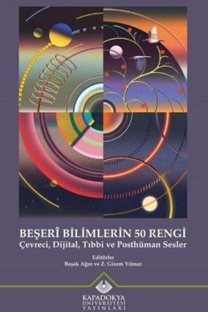 Beşerî Bilimlerin 50 Rengi Çevreci, Dijital, Tıbbi ve Posthüman Sesler