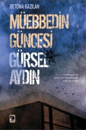 Betona Kazılan Müebbedin Güncesi