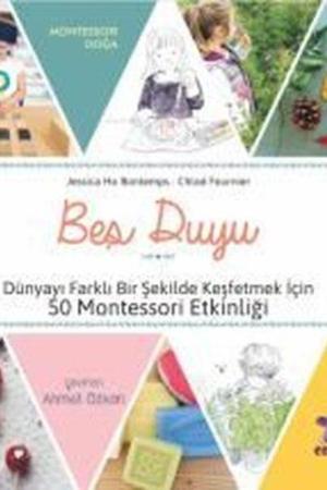 Bey Duyu Dünyayı Farklı Bir Şekilde Keşfetmek İçin 50 Montessori Etkinliği