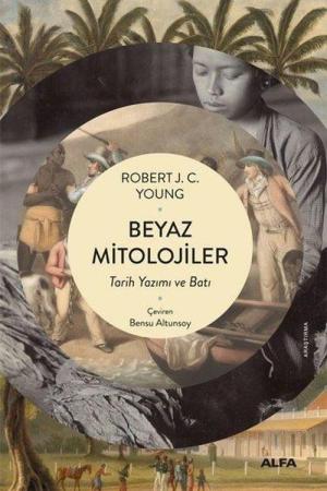 Beyaz Mitolojiler Tarih Yazımı ve Batı