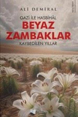 Beyaz Zambaklar Gazi ile Hasbihal - Kaybedilen Yıllar