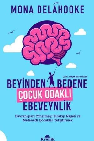 Beyinden Bedene Çocuk Odaklı Ebeveynlik