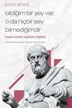 Bildiğim Bir Şey Var, O da Hiçbir Şey Bilmediğimdir İnsanın Kendini Keşfetme Felsefesi
