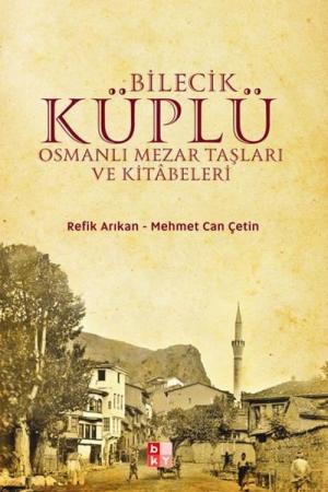 Bilecik Küplü Osmanlı Mezar Taşları ve Kitabeleri