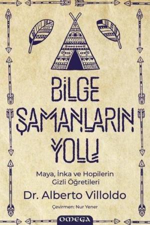 Bilge Şamanların Yolu Maya, İnka ve Hopilerin Gizli Öğretileri