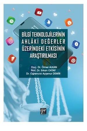 Bilgi Teknolojilerinin Ahlaki Değerler Üzerindeki Etkisinin Araştırılması