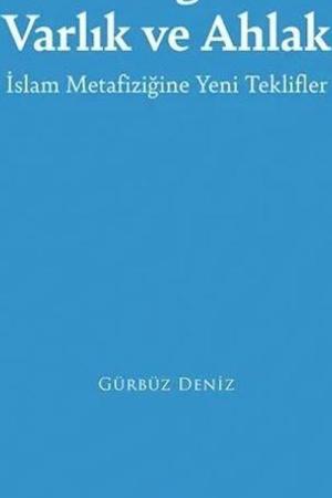 Bilgi Varlık ve Ahlak İslam Metafiziğine Yeni Teklifler