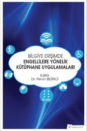 Bilgiye Erişimde Engellilere Yönelik Kütüphane Uygulamaları