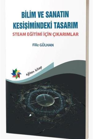 Bilim ve Sanatın Kesişimindeki Tasarım Steam Eğitimi İçin Çıkarımlar