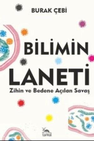 Bilimin Laneti Zihin ve Bedene Açılan Savaş