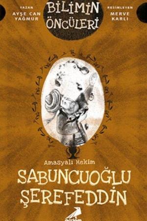 Bilimin Öncüleri / Amasyalı Hekim Sabuncuoğlu Şerefeddin