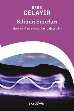 Bilimin Sınırları: Bilim Neyi, Ne Kadar, Nasıl Bilebilir?