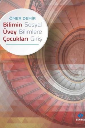 Bilimin Üvey Çocukları Sosyal Bilimlere Giriş