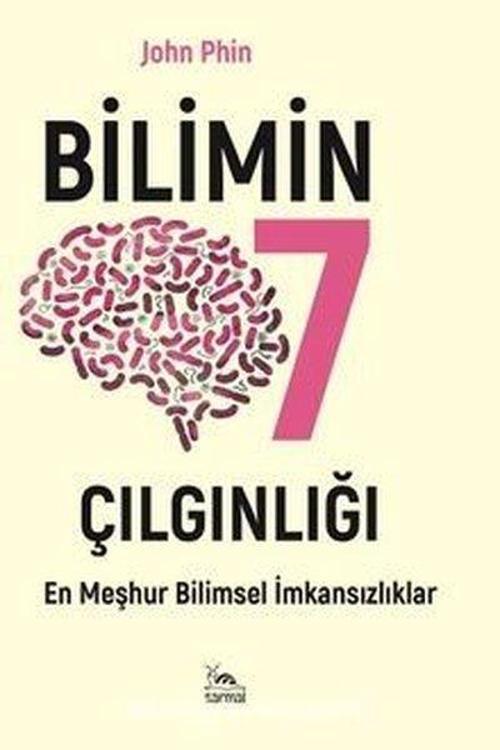 Bilimin Yedi Çılgınlığı En Meşhur Bilimsel İmkansızlıklar