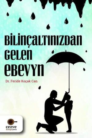 Bilinçaltınızdan Gelen Ebeveyn