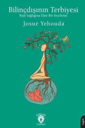 Bilinçdışının Terbiyesi Ruh Sağlığına Dair Bir İnceleme