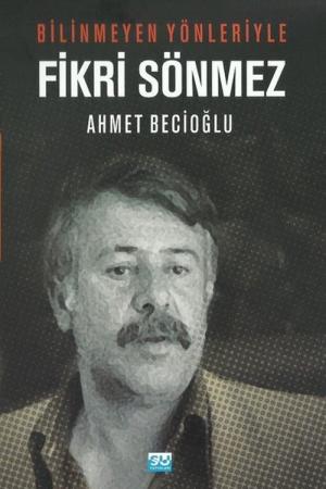 Bilinmeyen Yönleriyle Fikri Sönmez