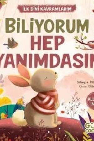 Biliyorum Hep Yanımdasın / İlk Dini Kavramlarım (Allaha İman)