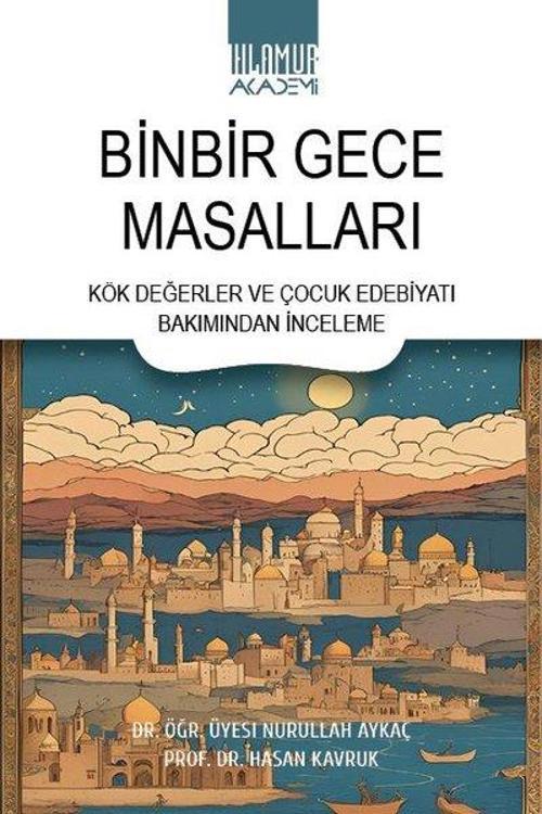 Binbir Gece Masalları Kök Değerler ve Çocuk Edebiyatı Bakımından İnceleme