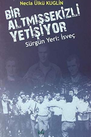 Bir Altmışsekizli Yetişiyor / Sürgün Yeri: İsveç