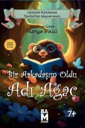 Bir Arkadaşım Oldu Adı Ağaç