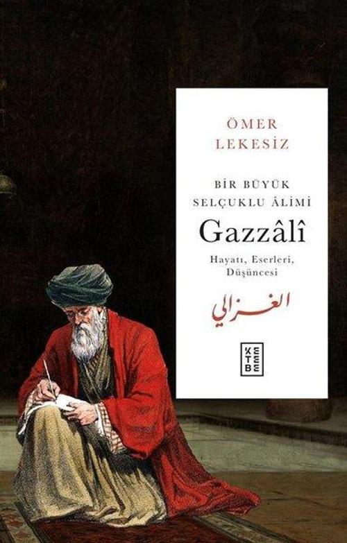 Bir Büyük Selçuklu Âlimi : Gazzalî
