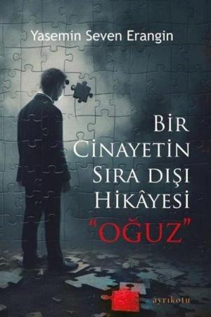 Bir Cinayetin Sıra Dışı Hikayesi “Oğuz”