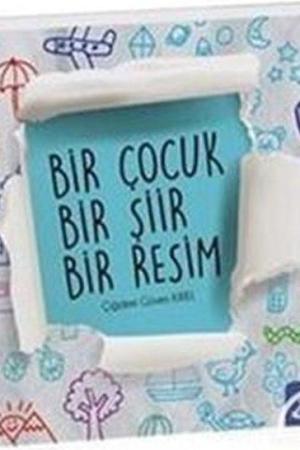 Bir Çocuk Bir Şiir Bir Resim (Şiirli Çizim Kitabı 6+Yaş)