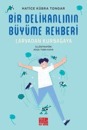 Bir Delikanlının Büyüme Rehberi (Larvadan Kurbağaya)