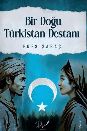 Bir Doğu Türkistan Destanı