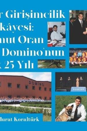 Bir Girişimcilik Hikayesi Umut Oran ve Domino’nun İlk 25 Yılı