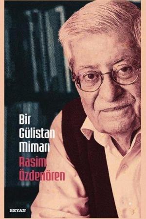 Bir Gülistan Mimarı Rasim Özdenören