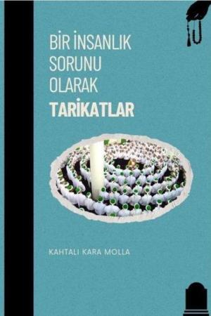 Bir İnsanlık Sorunu Tarikatlar