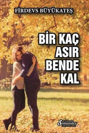 Bir Kaç Asır Bende Kal