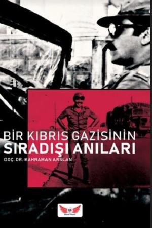 Bir Kıbrıs Gazisinin Sıra Dışı Anıları