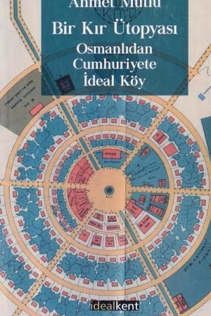 Bir Kır Ütopyası, Osmanlıdan Cumhuriyete İdeal Köy