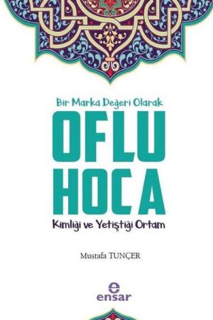 Bir Marka Değeri Olarak Oflu Hoca Kimliği ve Yetiştiği Ortam