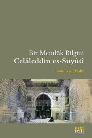Bir Memlük Bilgini Celaleddin Es-Süyûtî