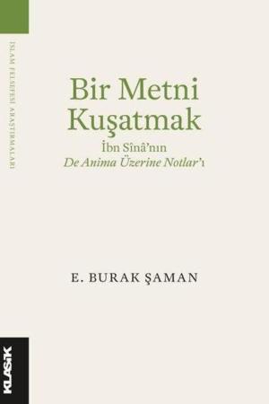 Bir Metni Kuşatmak İbn Sîna'nın De Anima Üzerine Notlar'ı