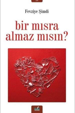 Bir Mısra Almaz mısın ?