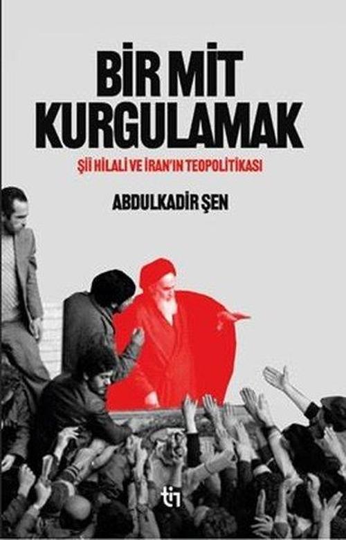 Bir Mit Kurgulamak – Şii Hilali ve İran'ın Teopolitikası