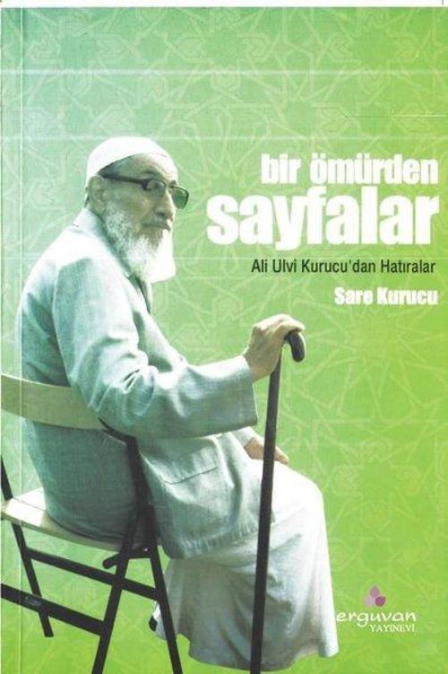 Bir Ömürden Sayfalar Ali Ulvi Kurucu'dan Hatıralar