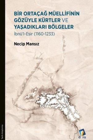Bir Ortaçağ Müellifinin Gözüyle Kürtler ve Yaşadıkları Bölgeler 1160 - 1233